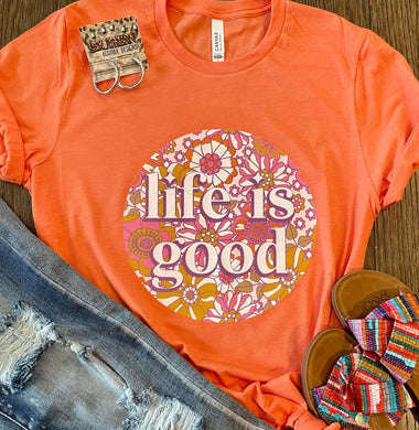 Pre-order Life is Good Tee