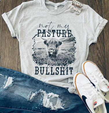 Pre-order Not my Pasture Tee